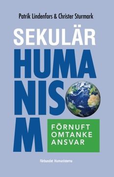 portada Sekulär Humanism: Förnuft, Omtanke, Ansvar (en Sueco)