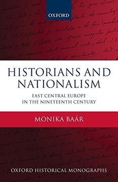 portada Historians and Nationalism: East-Central Europe in the Nineteenth Century (Oxford Historical Monographs) (en Inglés)