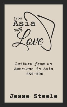 portada From Asia with Love 352-390: Letters from an American in Asia (in English)
