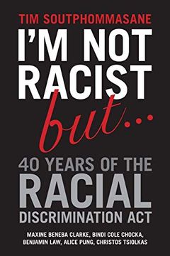 portada I'm not Racist but. 40 Years of the Racial Discrimination act (en Inglés)