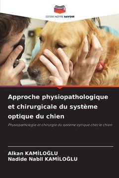 portada Approche physiopathologique et chirurgicale du système optique du chien (en Francés)