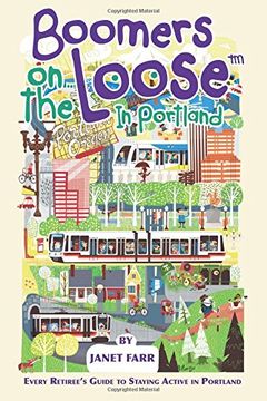portada Boomers on the Loose™ in Portland: Every Retiree's Guide to Staying Active in Portland (en Inglés)