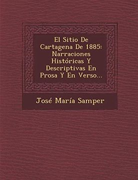 portada El Sitio de Cartagena de 1885: Narraciones Históricas y Descriptivas en Prosa y en Verso. (in Spanish)