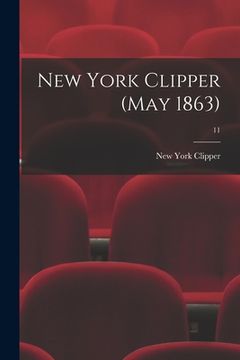 portada New York Clipper (May 1863); 11 (en Inglés)