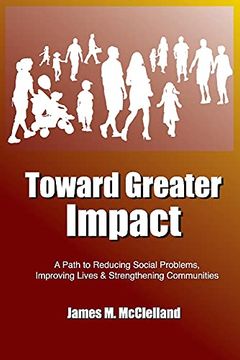 portada Toward Greater Impact: A Path to Reduce Social Problems, Improve Lives, and Strengthen Communities