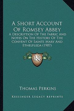 portada a short account of romsey abbey: a description of the fabric and notes on the history of the convent of saints mary and ethelfleda (1907)