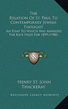 portada the relation of st. paul to contemporary jewish thought: an essay to which was awarded the kaye prize for 1899 (1900) (in English)