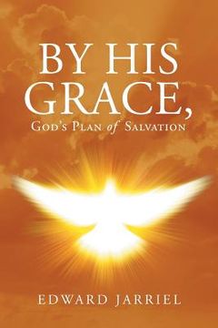 portada By His Grace, God's Plan of Salvation (en Inglés)
