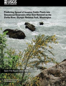 portada Predicting Spread of Invasive Exotic Plants into Dewatered Reservoirs After Dam Removal on the Elwha River, Olympic National Park, Washington