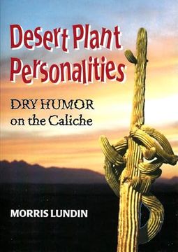 portada Desert Plant Personalities - dry Humor on the Caliche (in English)