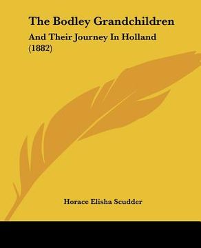 portada the bodley grandchildren: and their journey in holland (1882) (en Inglés)