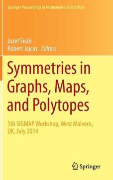 portada Symmetries In Graphs, Maps, And Polytopes: 5th Sigmap Workshop, West Malvern, Uk, July 2014 (springer Proceedings In Mathematics & Statistics) (en Inglés)