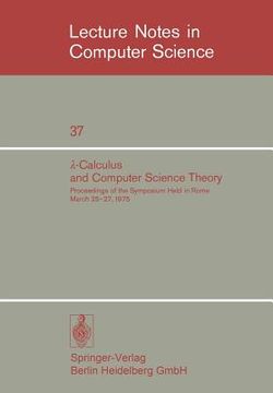 portada lambda-calculus and computer science theory: proceedings of the symposium held in rome, march 25-27, 1975. iac - cnr istituto per le applicazioni del (en Francés)
