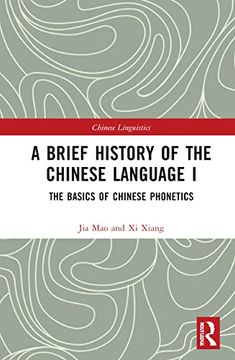 portada A Brief History of the Chinese Language i: The Basics of Chinese Phonetics (Chinese Linguistics) (en Inglés)