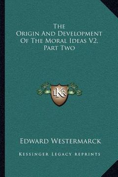 portada the origin and development of the moral ideas v2, part two (en Inglés)