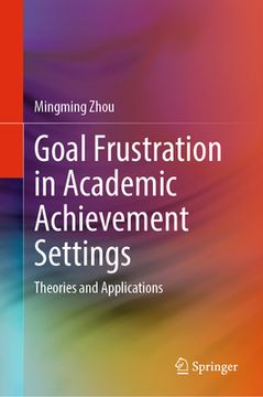portada Goal Frustration in Academic Achievement Settings: Theories and Applications