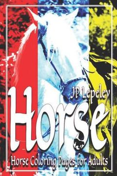 portada Horse: Horse Coloring Pages for Adults (en Inglés)