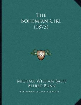 portada the bohemian girl (1873) (en Inglés)