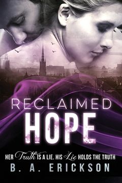 portada Reclaimed Hope: Her Truth is a Lie. His Lie Holds the Truth (in English)