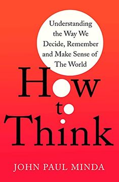 portada How to Think: Understanding the Way We Decide, Remember and Make Sense of the World (in English)