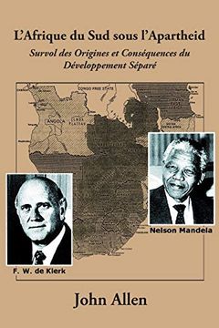 portada L'afrique du sud Sous L'apartheid: Survol des Origines et Consequences du Developpement Separe (en Francés)