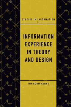 portada Information Experience in Theory and Design: 14 (Studies in Information) 