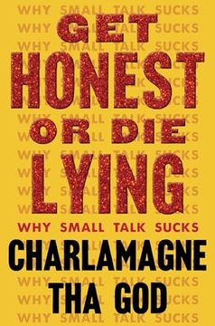portada Get Honest or die Lying: Why Small Talk Sucks (en Inglés)