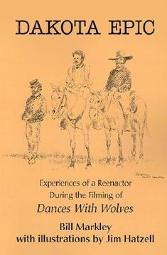portada dakota epic: experiences of a reenactor during the filming of dances with wolves (in English)