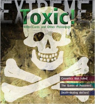 portada Extreme Science: Toxic!: Killer Cures and Other Poisonings