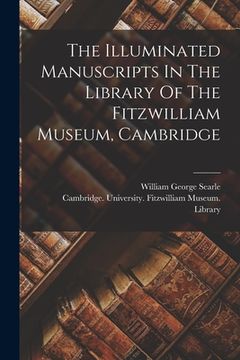 portada The Illuminated Manuscripts In The Library Of The Fitzwilliam Museum, Cambridge (en Inglés)