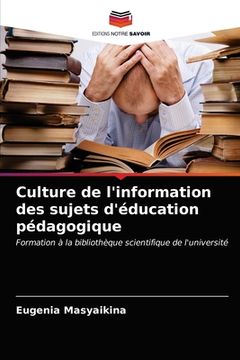 portada Culture de l'information des sujets d'éducation pédagogique (en Francés)