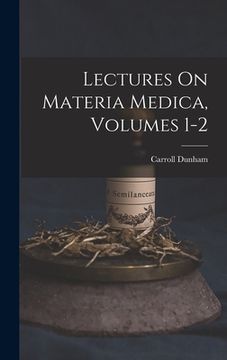 portada Lectures On Materia Medica, Volumes 1-2 (en Inglés)
