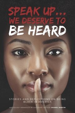 portada Speak up... We Deserve to Be Heard: Stories and Reflections on Being Black in America (in English)