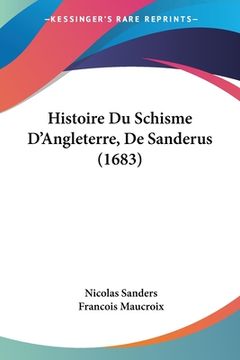 portada Histoire Du Schisme D'Angleterre, De Sanderus (1683) (en Francés)