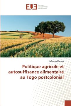 portada Politique agricole et autosuffisance alimentaire au Togo postcolonial (en Francés)