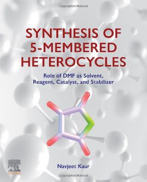 portada Synthesis of 5-Membered Heterocycles: Role of dmf as Solvent, Reagent, Catalyst, and Stabilizer (en Inglés)