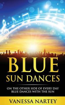 portada Blue Sun Dances: On The Other Side of Every Day Blue Dances With The Sun (en Inglés)