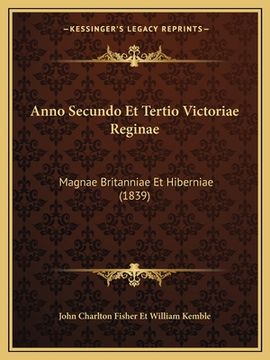 portada Anno Secundo Et Tertio Victoriae Reginae: Magnae Britanniae Et Hiberniae (1839) (in Latin)