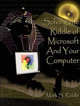 portada solving the riddle of microsoft and your computer