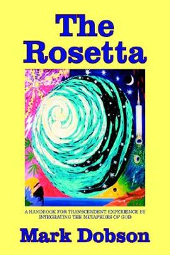 portada the rosetta: a handbook for transcendent experience by integrating the metaphors of god (en Inglés)
