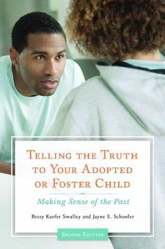 portada Telling the Truth to Your Adopted or Foster Child: Making Sense of the Past