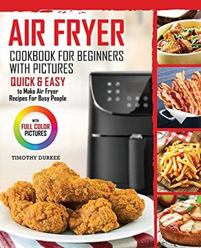 portada Air Fryer Cookbook for Beginners With Pictures: Quick & Easy to Make air Fryer Recipes for Busy People (en Inglés)