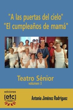 portada "A las puertas del cielo" y "El cumpleaños de mamá": Obras de teatro escritas para ser representadas por personas mayores de edad avanzada. Humor y te