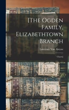 portada [The Ogden Family, Elizabethtown Branch: Charts] (en Inglés)