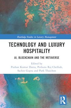 portada Technology and Luxury Hospitality: Ai, Blockchain and the Metaverse (Routledge Studies in Luxury Management) (en Inglés)