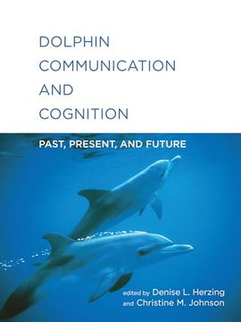 portada Dolphin Communication and Cognition: Past, Present, and Future (en Inglés)