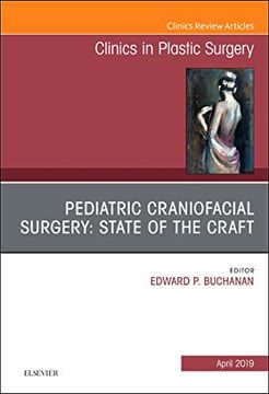 portada Pediatric Craniofacial Surgery: State of the Craft, an Issue of Clinics in Plastic Surgery (The Clinics: Surgery) 