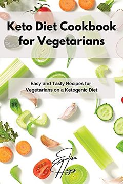 portada Keto Diet Cookbook for Vegetarians: Easy and Tasty Recipes for Vegetarians on a Ketogenic Diet (en Inglés)