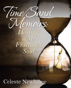 portada Time/Sand Memoirs: Healing of My Fractured Soul (en Inglés)