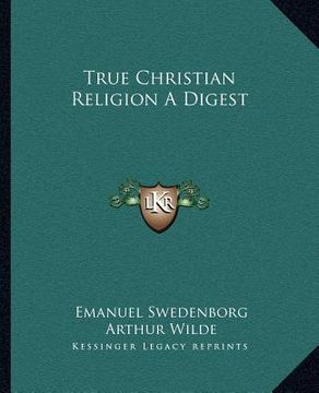 portada true christian religion a digest (in English)